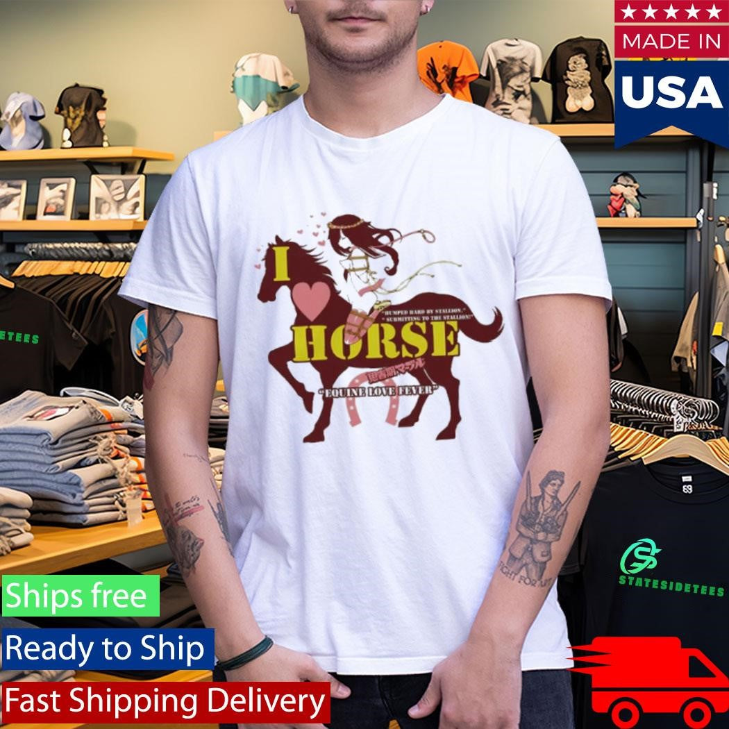 I Love Horse Humped Hard By Stallion Japanese Shirt