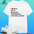 I Love Men With Massive Throbbing Vocabularies Shirt