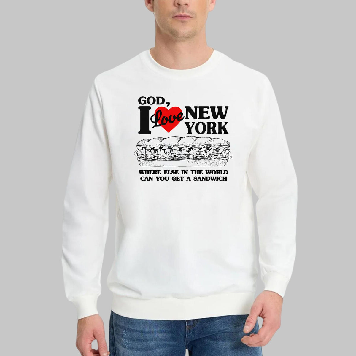 I Love New York Where Else In The World Can You Get A Sandwich Shirt