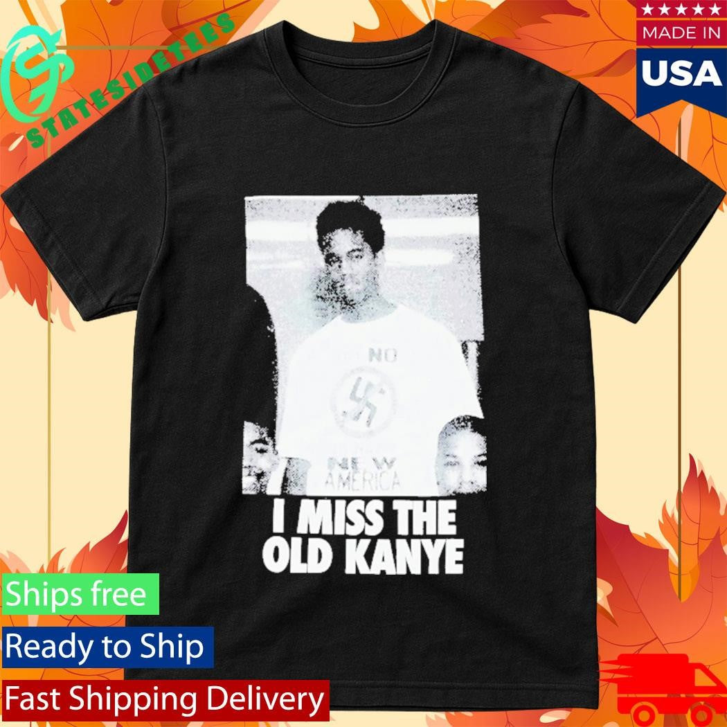 I Miss The Old Kanye West YE Photo Shirt