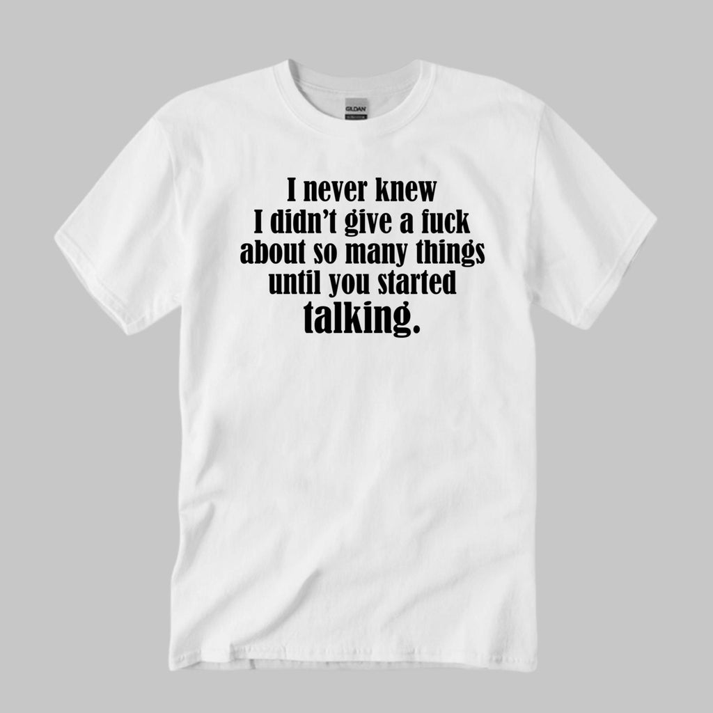 I Never Knew I Didn’t Give A Fuck About So Many Things Shirt