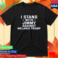 I Stand With Jimmy Against Melania Trump Shirt