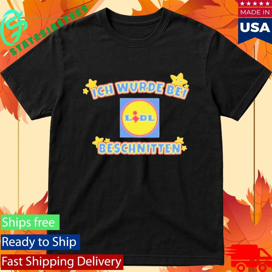 I Was Circumcised At Lidl Ich Wurde Bei Beschitten Shirt