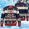 I Will Walk By Faith Ugly Christmas Sweater