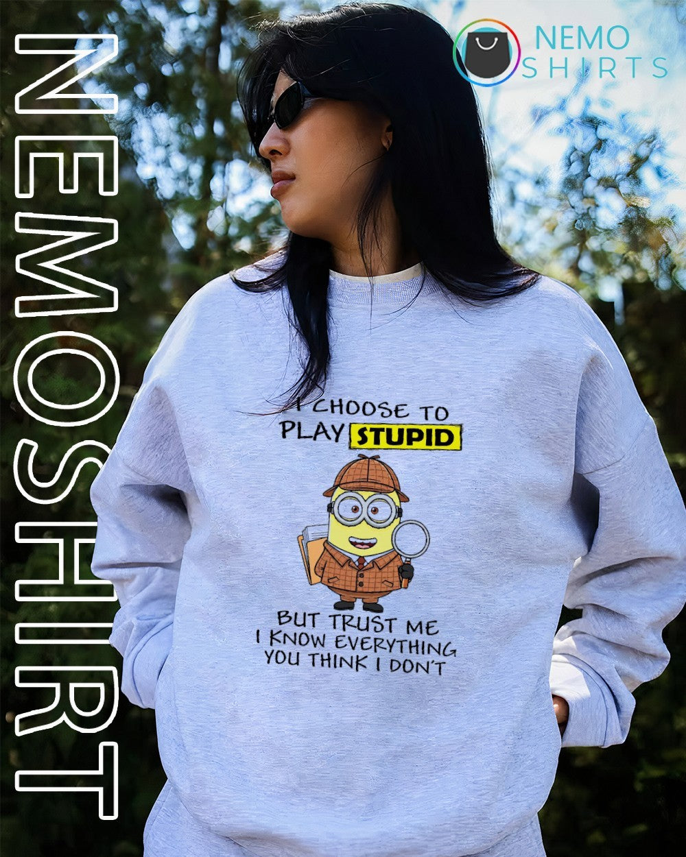 I choose to play stupid but trust me I know everything you think I don’t Minion shirt