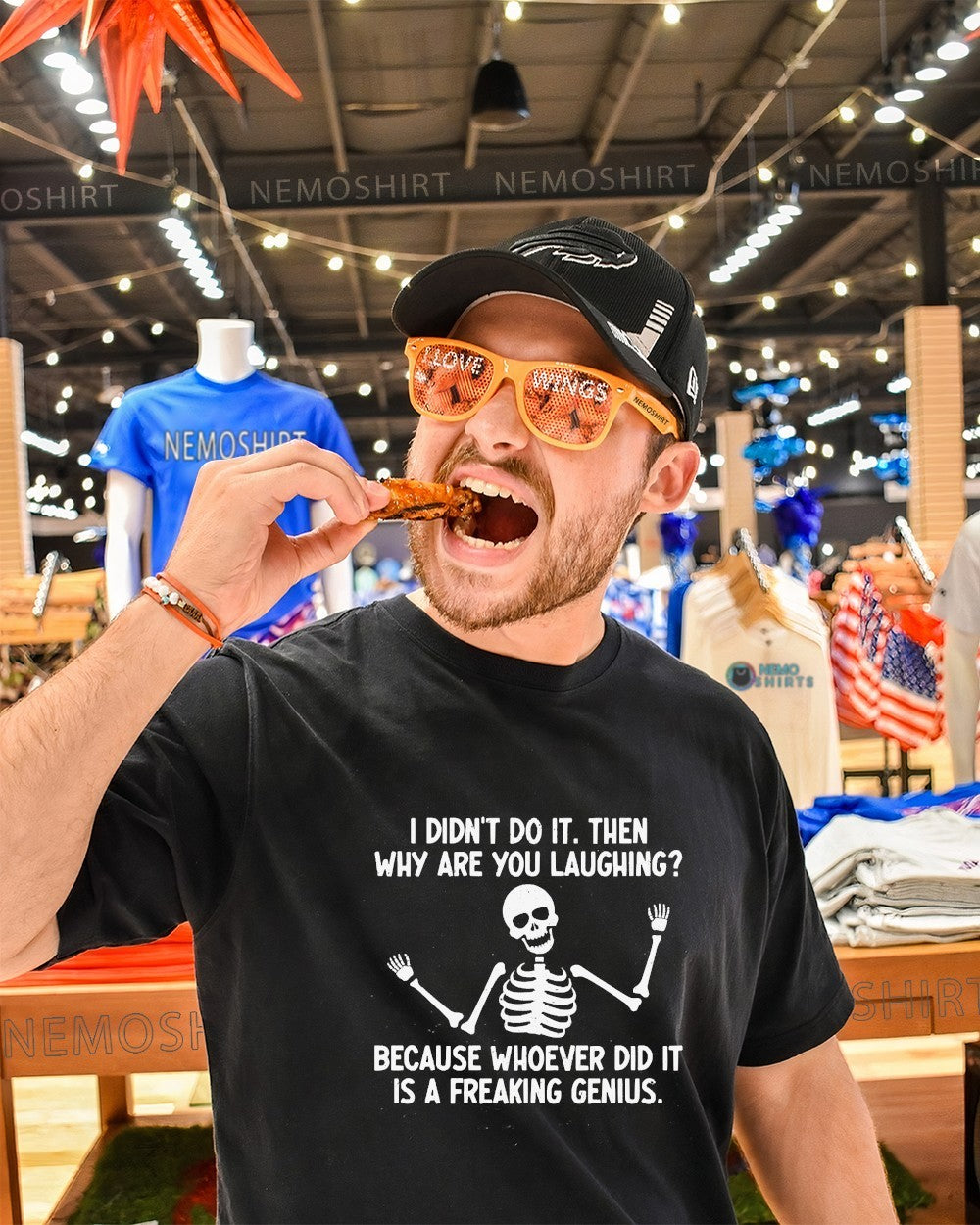 I didn’t do it then why are you laughing because whoever did it is a genius skeleton shirt