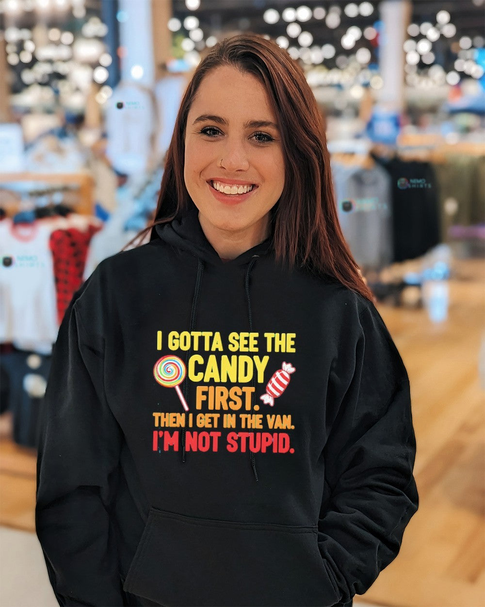 I gotta see the candy first then I get in the van I’m not stupid shirt