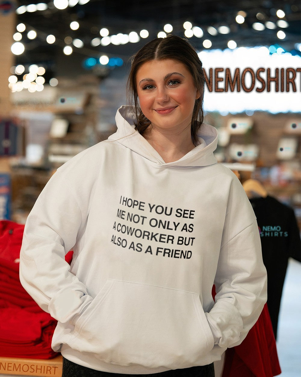 I hope you see me not only as a coworker but also as a friend shirt