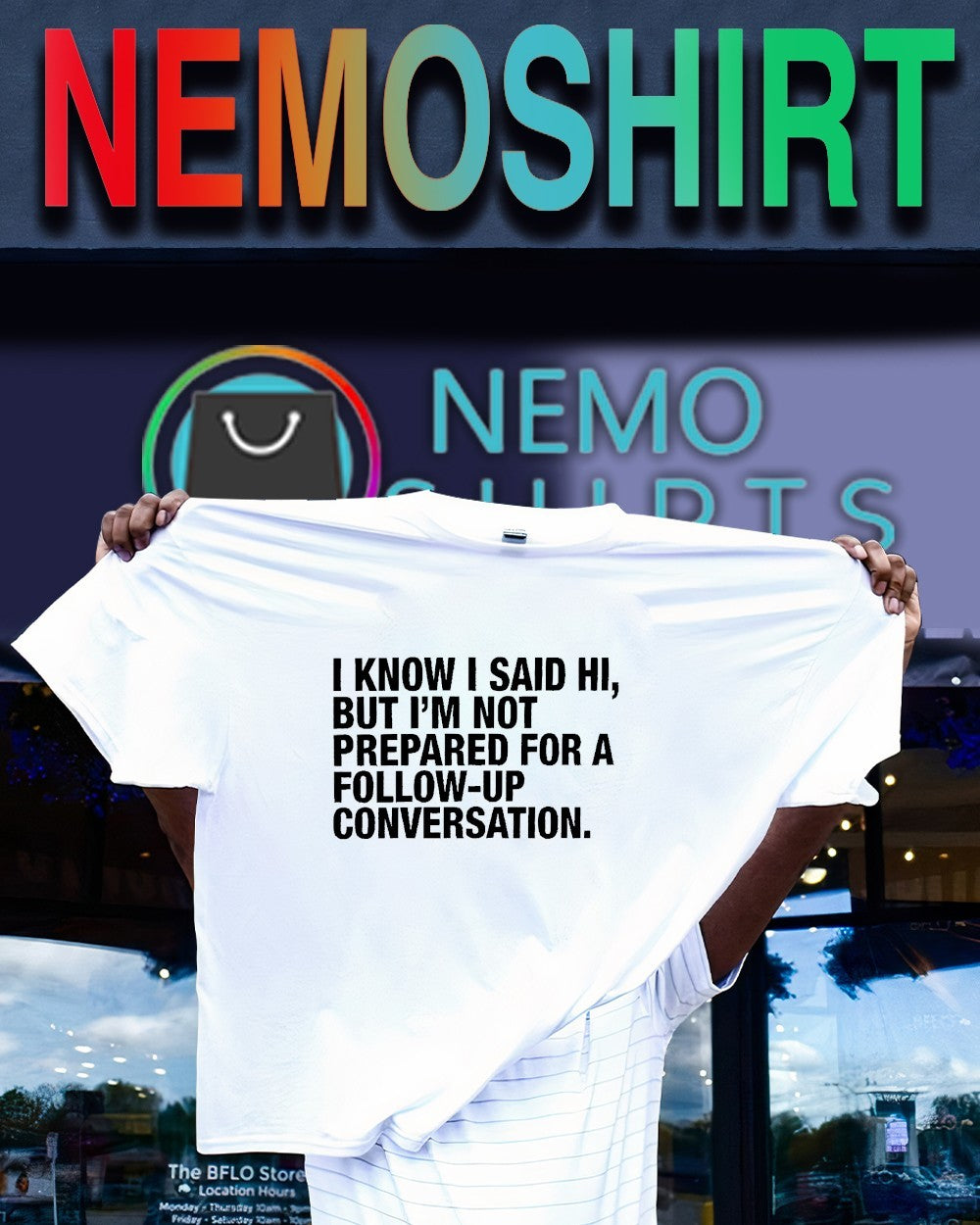 I know I said hi but I’m not prepared for a follow up conversation quote shirt