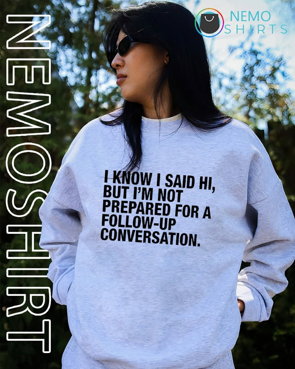 I know I said hi but I’m not prepared for a follow up conversation quote shirt