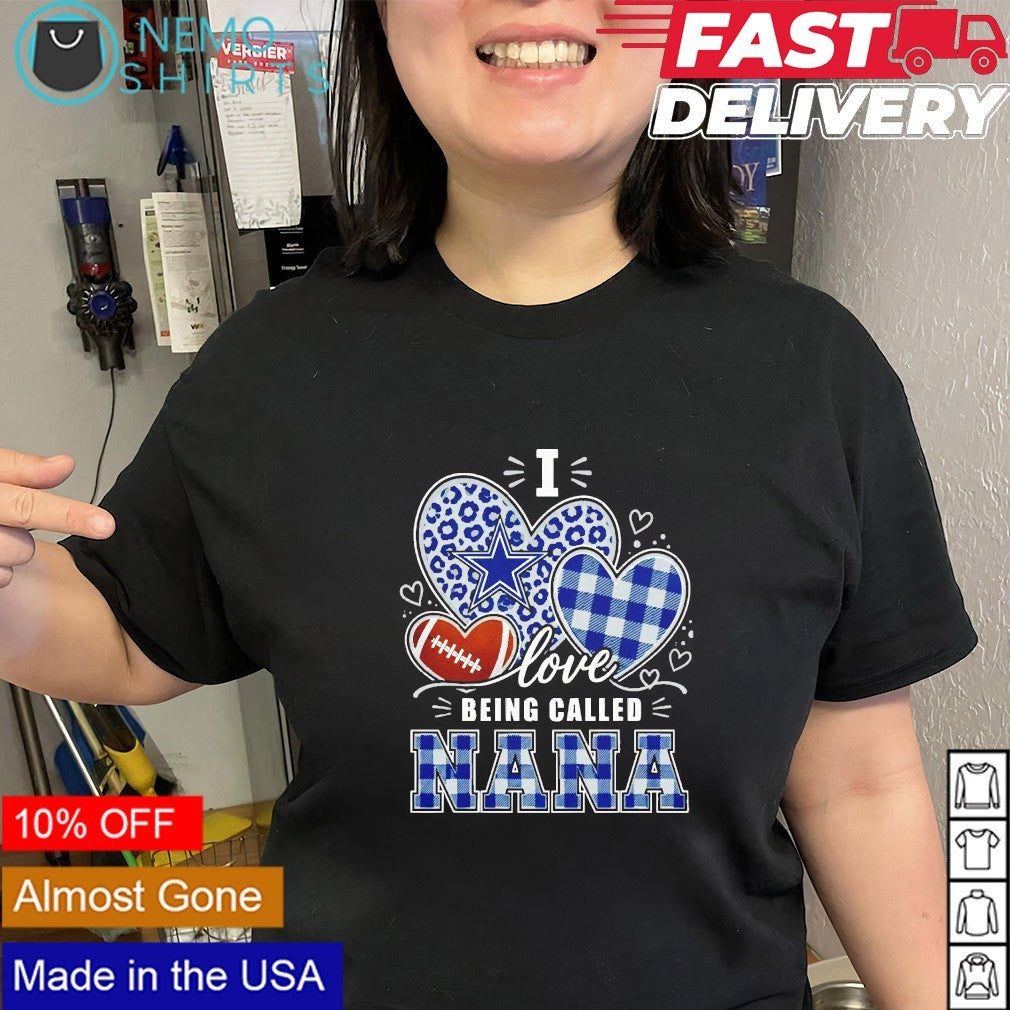 I love being called nana Dallas Cowboys shirt