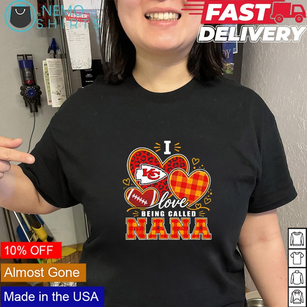 I love being called nana Kansas City Chiefs shirt
