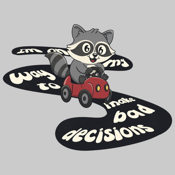 I M On My Way To Make Bad Decisions