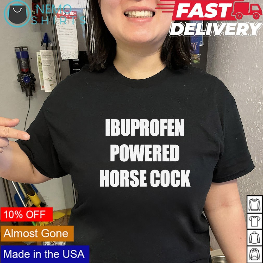 Ibuprofen powered horse cock shirt