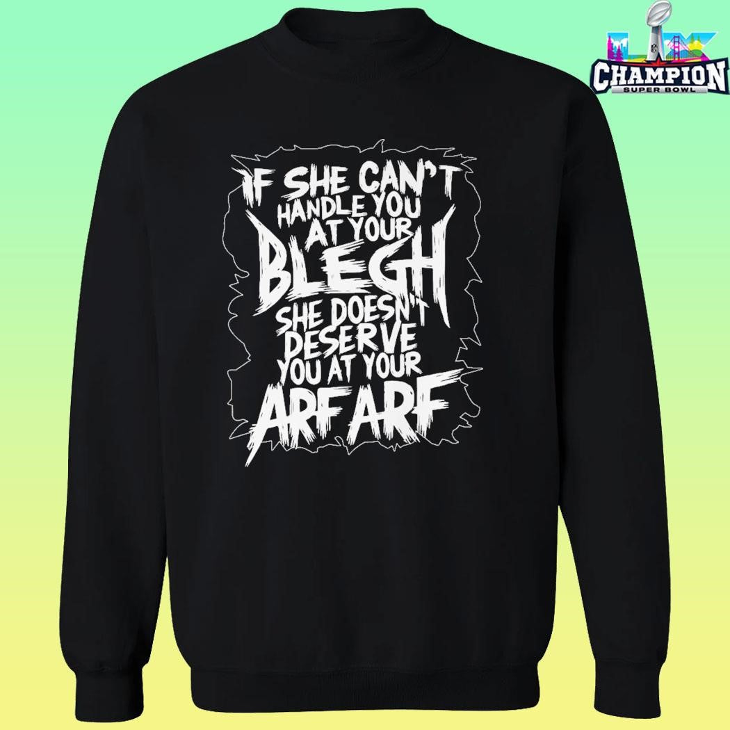 If She Can’t Handle You At Your Blegh Shirt