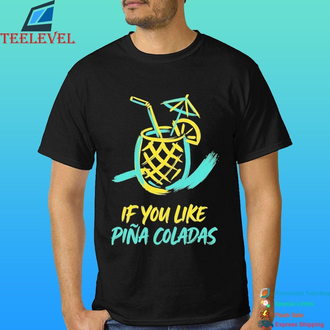 If You Like Piña Coladas Shirt