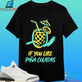 If You Like Piña Coladas Shirt