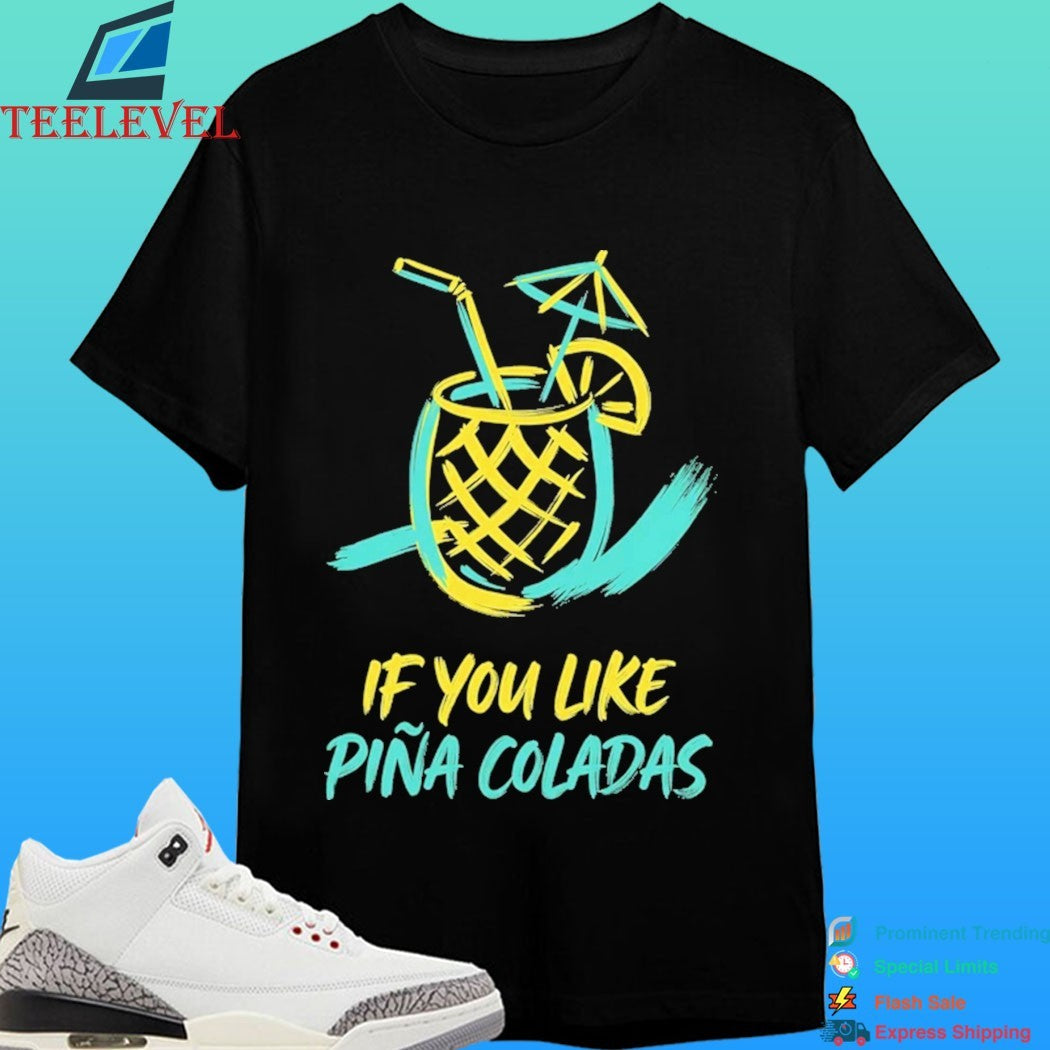 If You Like Piña Coladas Shirt