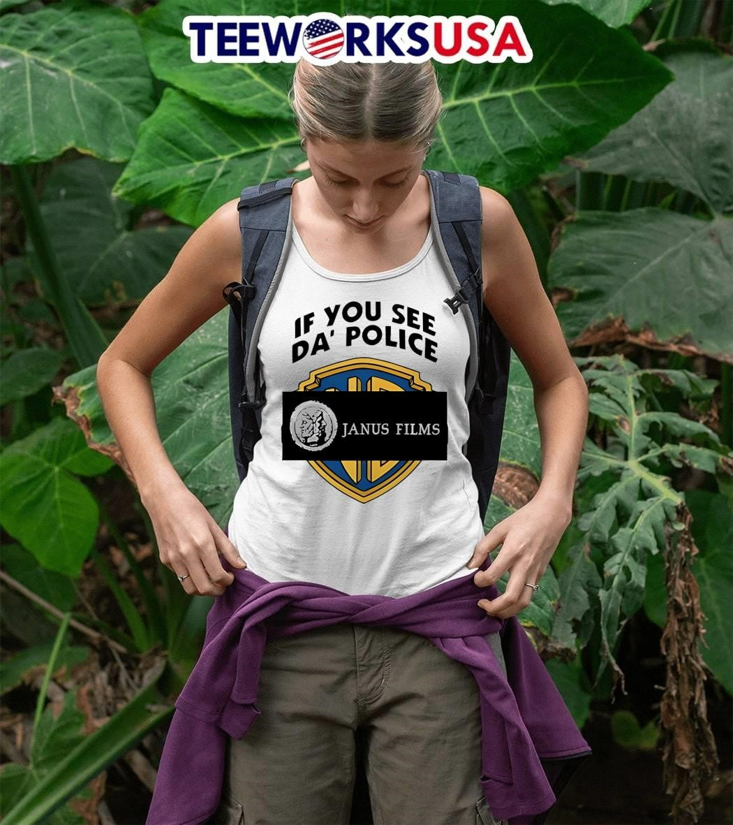 If You See Da Police Janus Films shirt