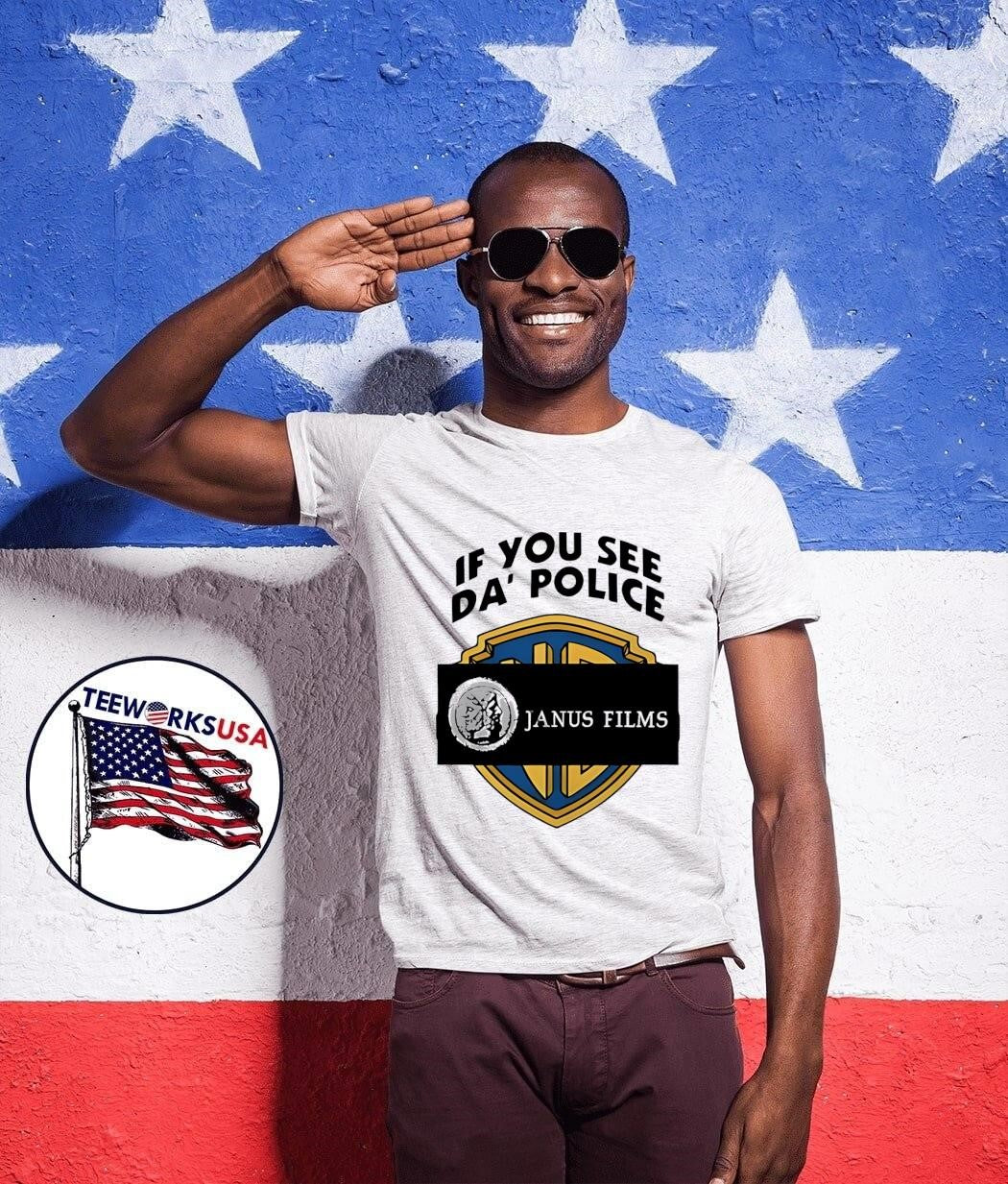 If You See Da Police Janus Films shirt