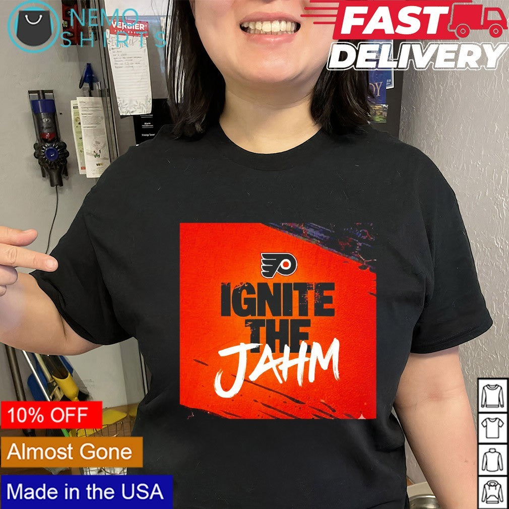 Ignite the Jahm Philadelphia Flyers shirt