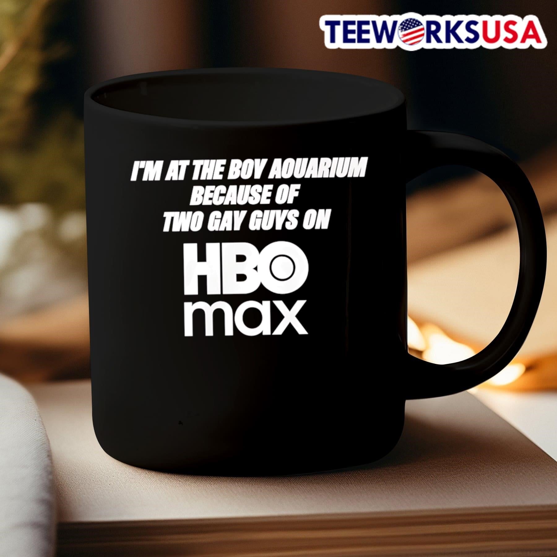 I’m At The Boy Aquarium Because Of Two Gay Guys On HBO Max Shirt