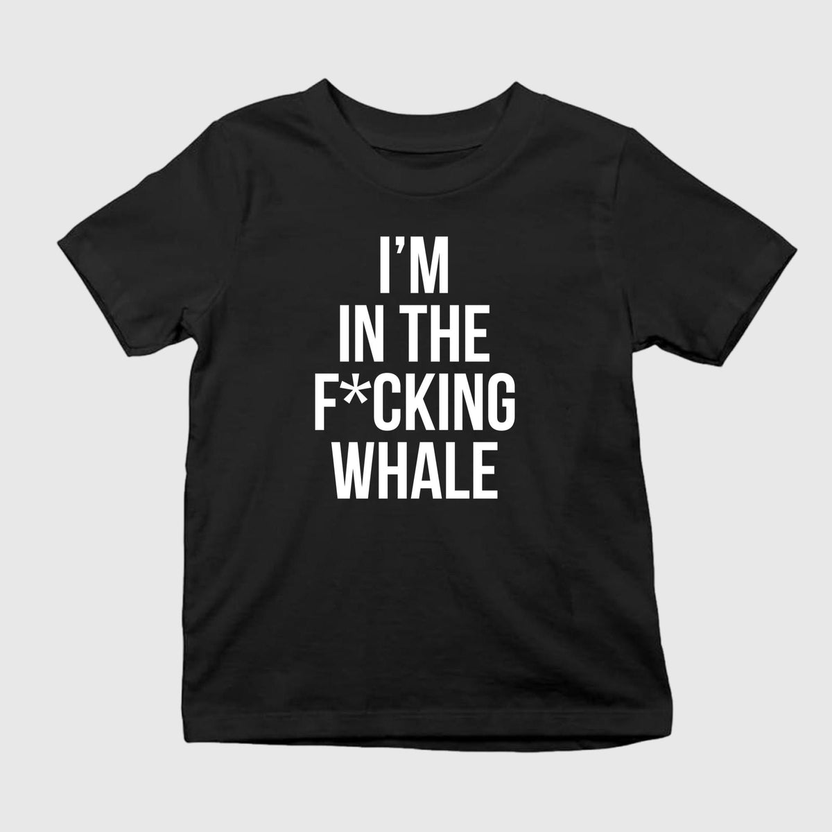 I’m In The F-cking Whale Shirt