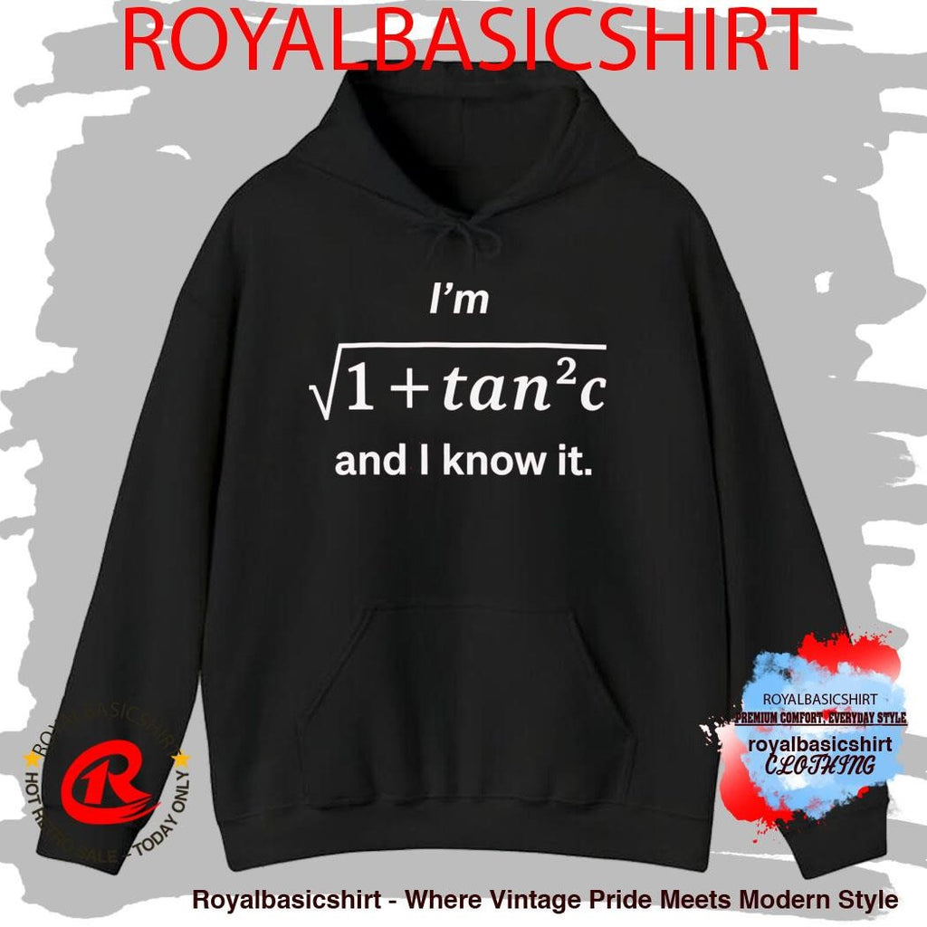 I’m Sqrt 1+Tan2C And I Know It Shirt
