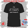 I’m Sqrt 1+Tan2C And I Know It Shirt