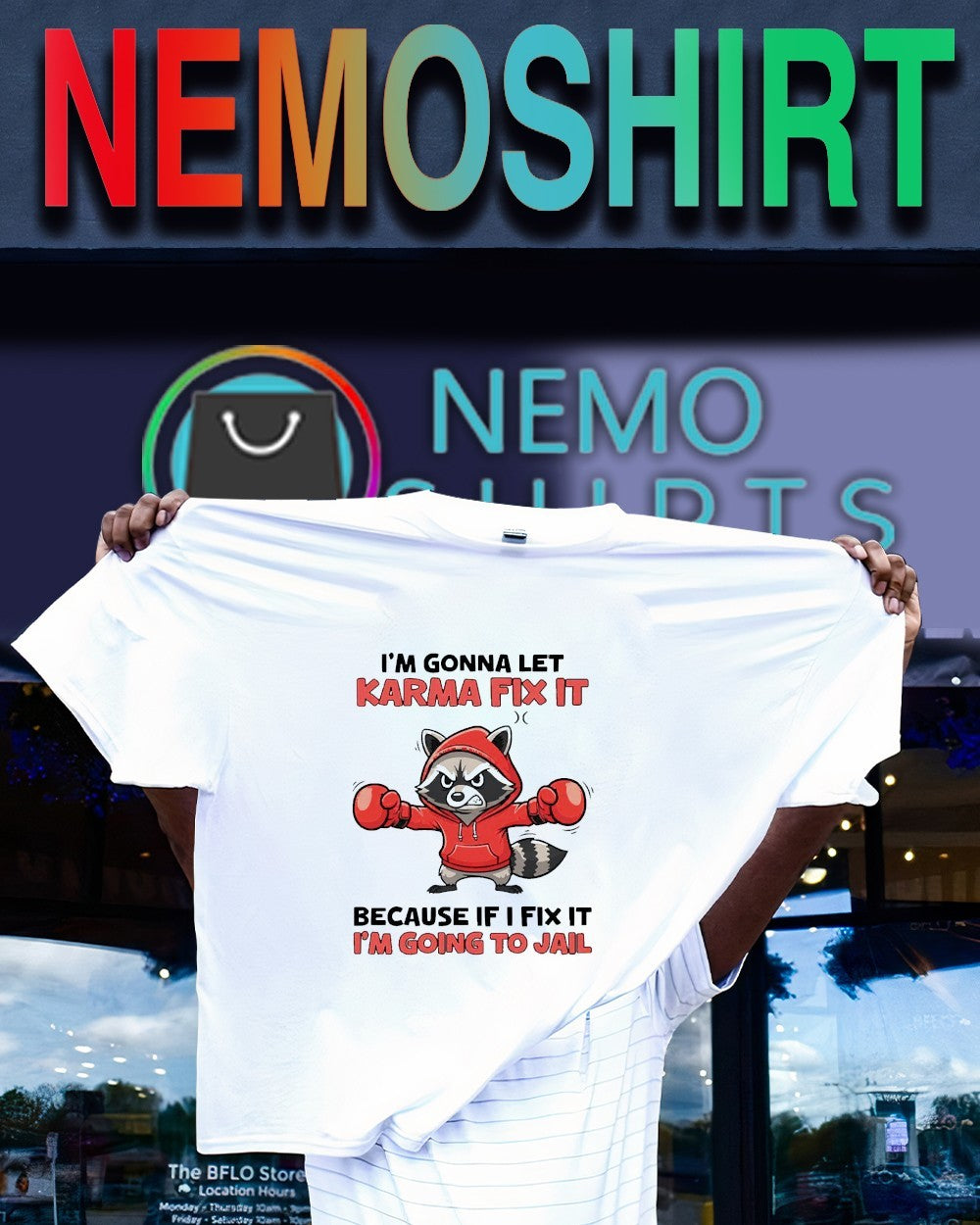 I’m gonna let karma fix it because if i fix it I’m going to jail raccoon shirt