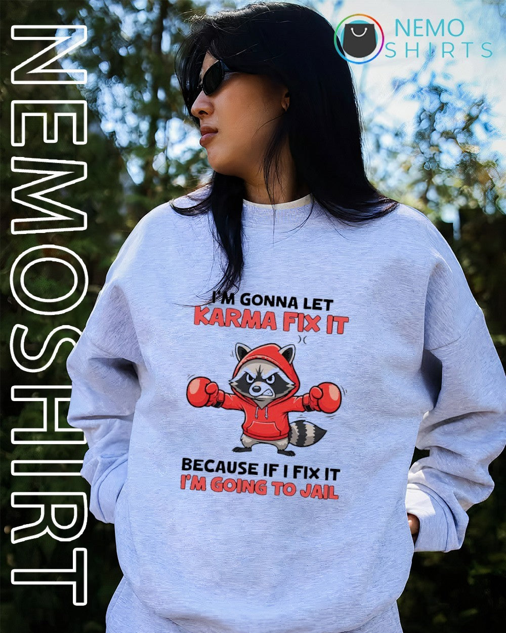 I’m gonna let karma fix it because if i fix it I’m going to jail raccoon shirt