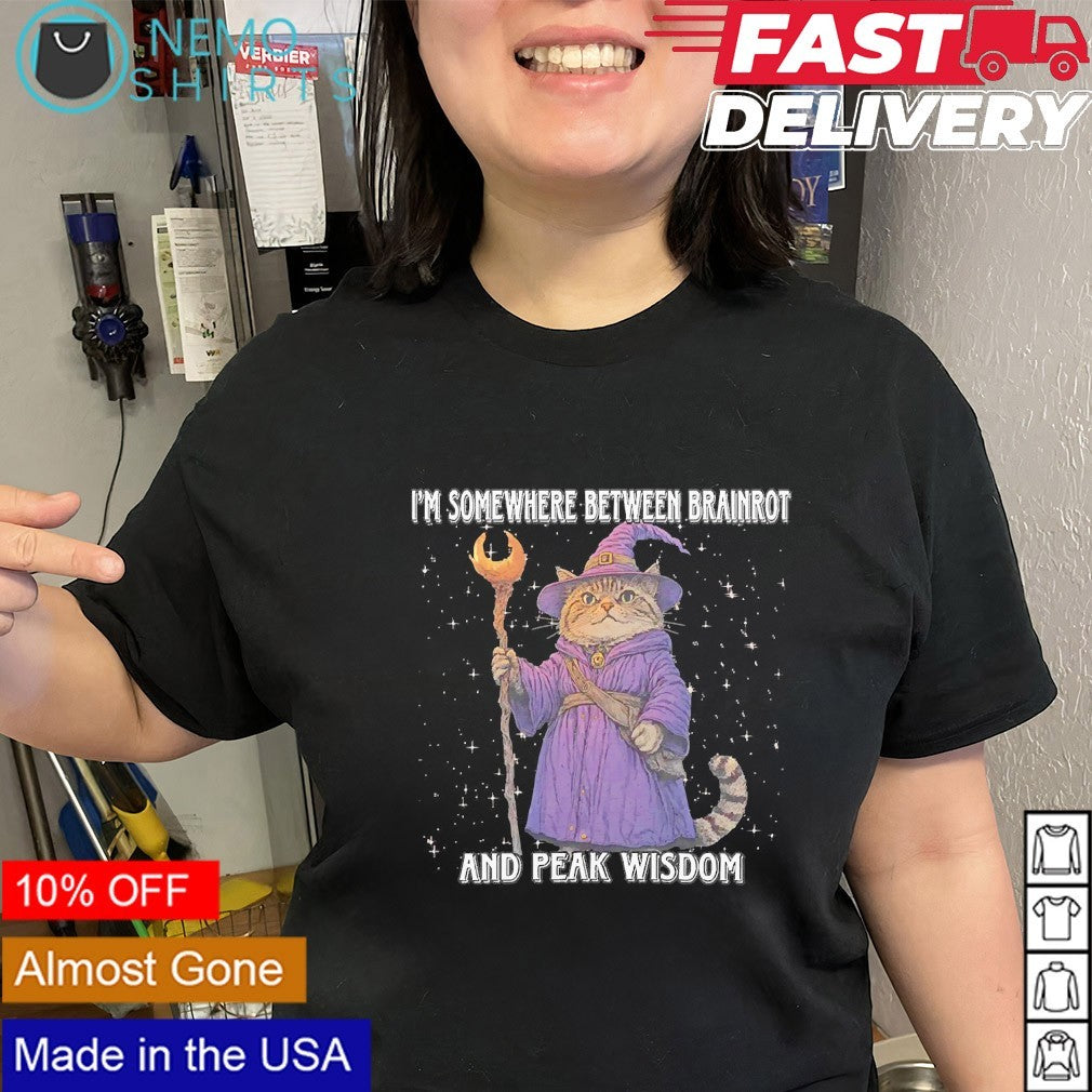 I’m somewhere between brainrot and peak wisdom cat wizard shirt