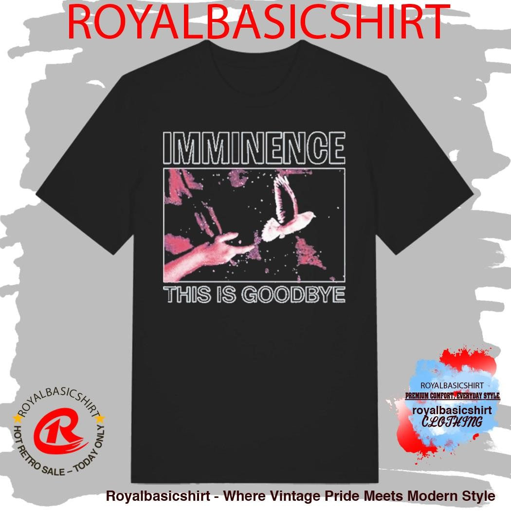 Imminence This Is Goodbye Dove Hand Shirt