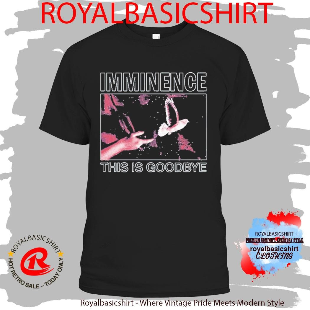 Imminence This Is Goodbye Dove Hand Shirt
