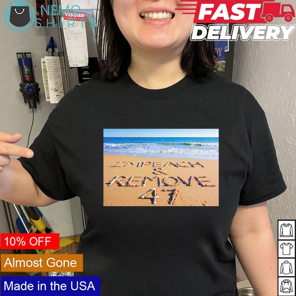 Impeach and remove 47 anti Trump shirt