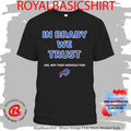In Brady We Trust Joe Not That Asshole Tom Bills Shirt