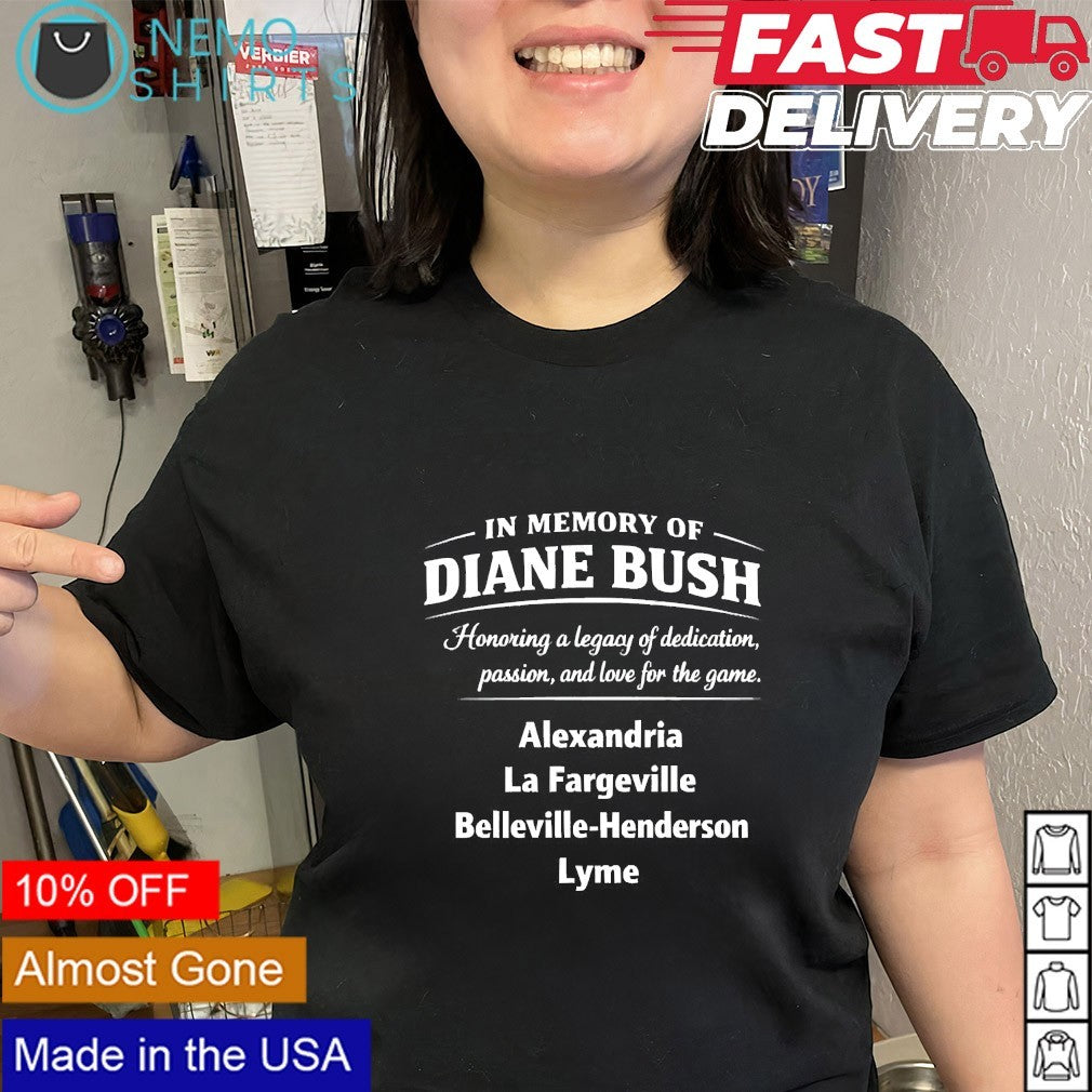 In memory of Diane Bush Alexandria La Fargeville Belleville-Henderson and Lyme shirt