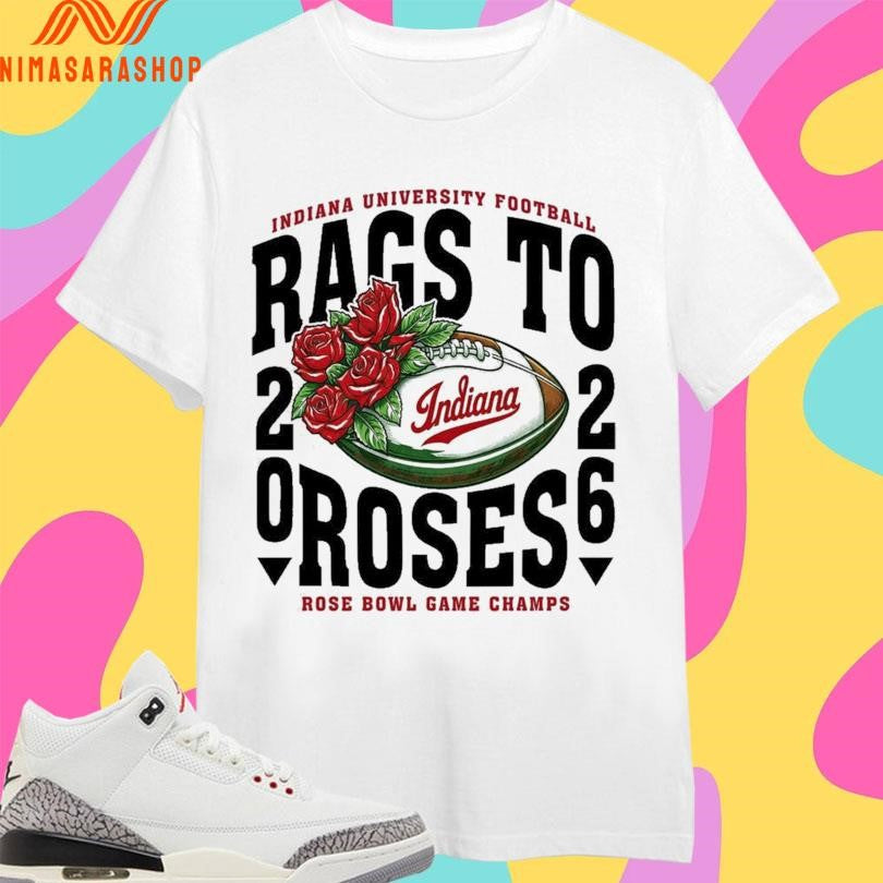 Indiana University Football Rags To Roses 2026 Rose Bowl Game Champs Shirts