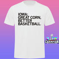 Iowa Great Corn Better Basketball Shirt