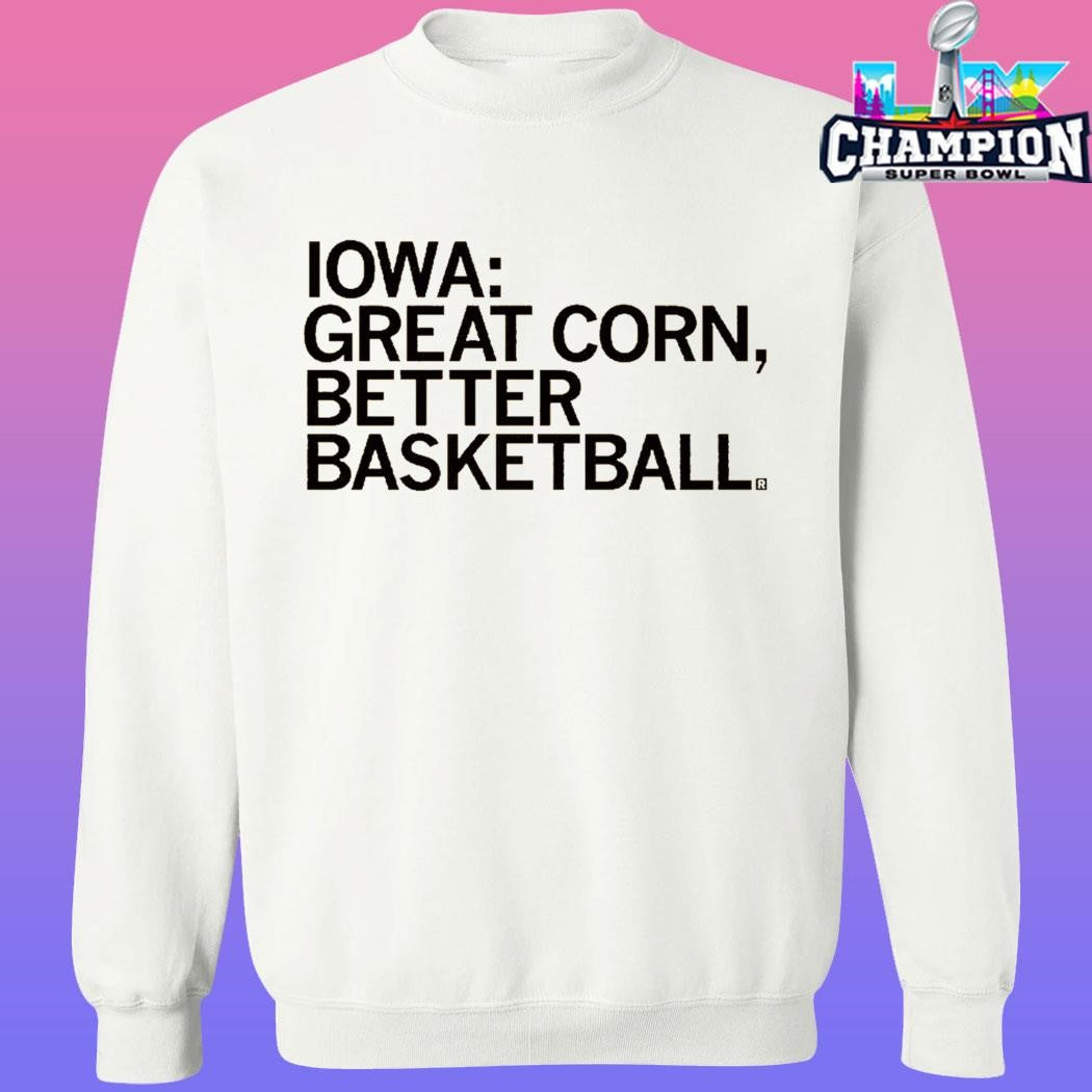 Iowa Great Corn Better Basketball Shirt