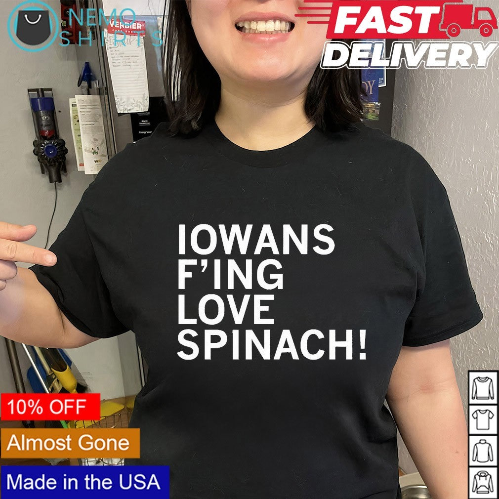 Iowans f’ing love spinach shirt