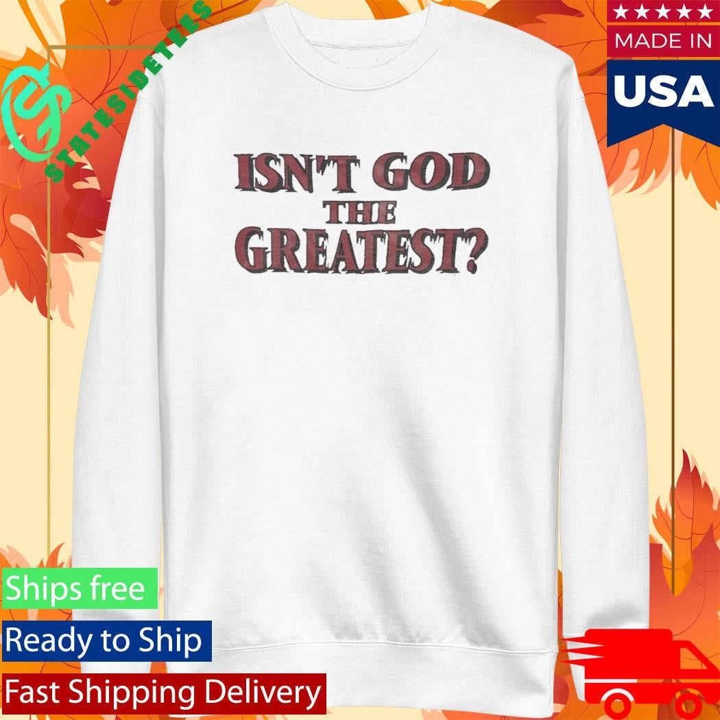 Isaac Jones Isn’t God The Greatest Shirt