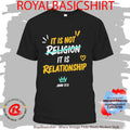 It Is Not Religion It Is Relationship 1713 Shirt