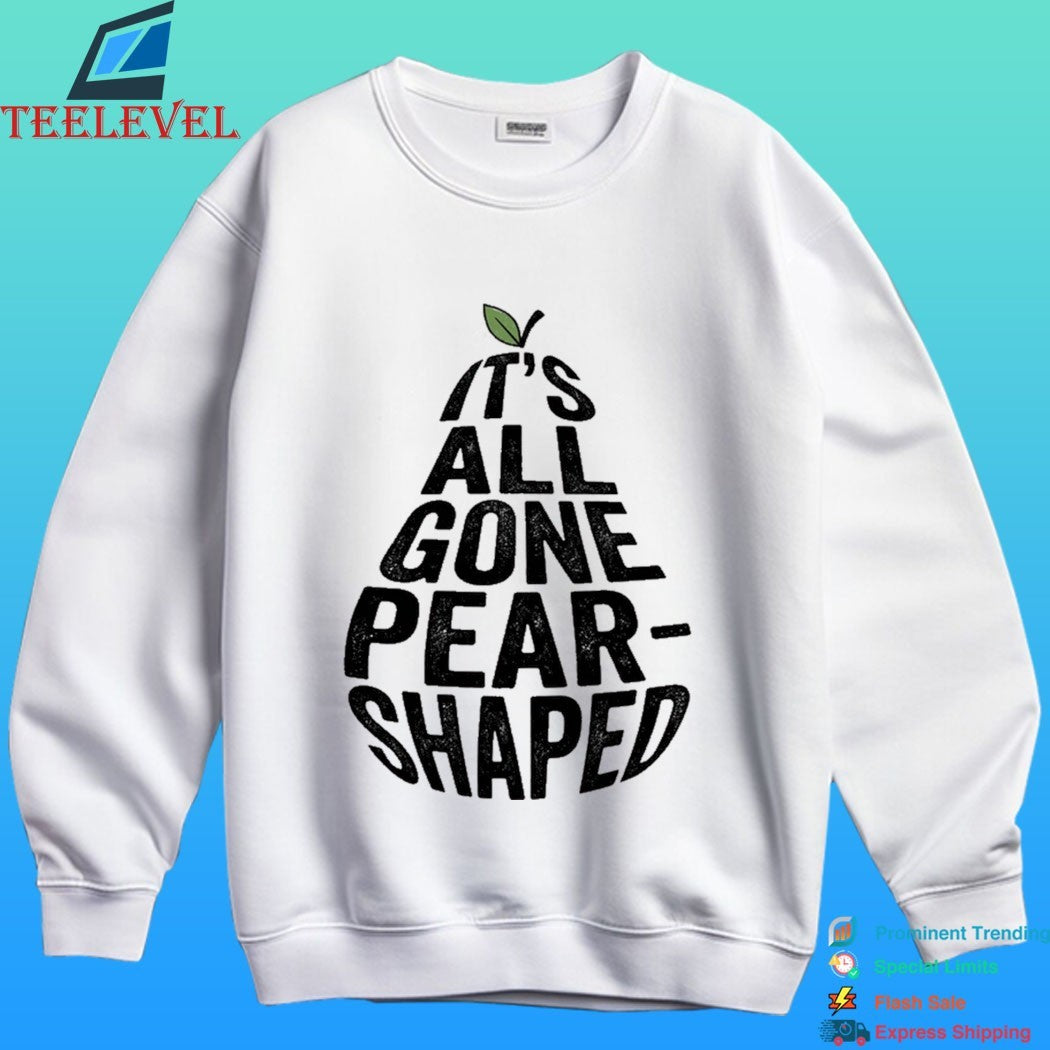 It’s All Gone Pear-Shaped Shirt