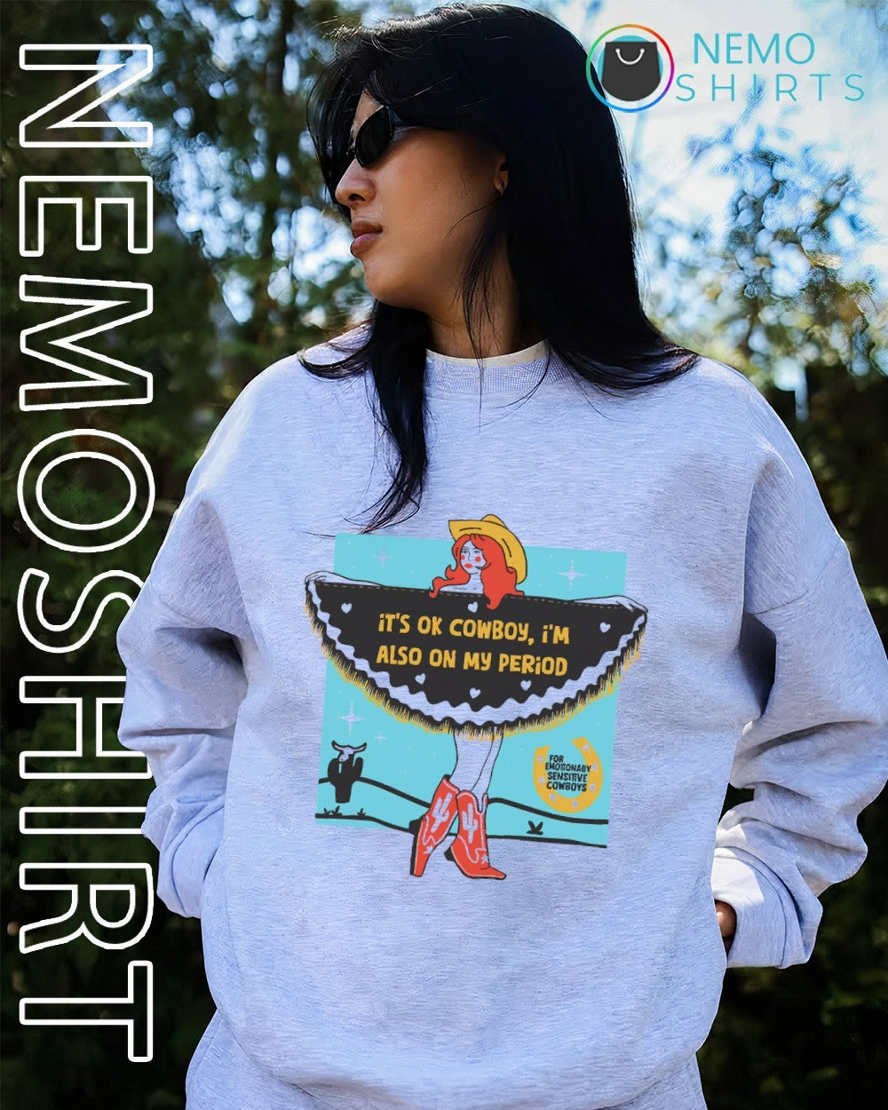 It’s ok cowboy i’m also on my period for emotionally sensitive cowboys shirt