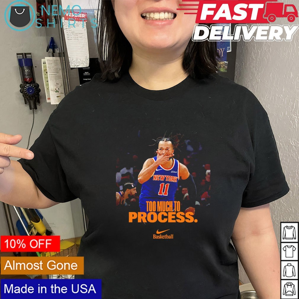 Jalen Brunson Knicks too much to process shirt