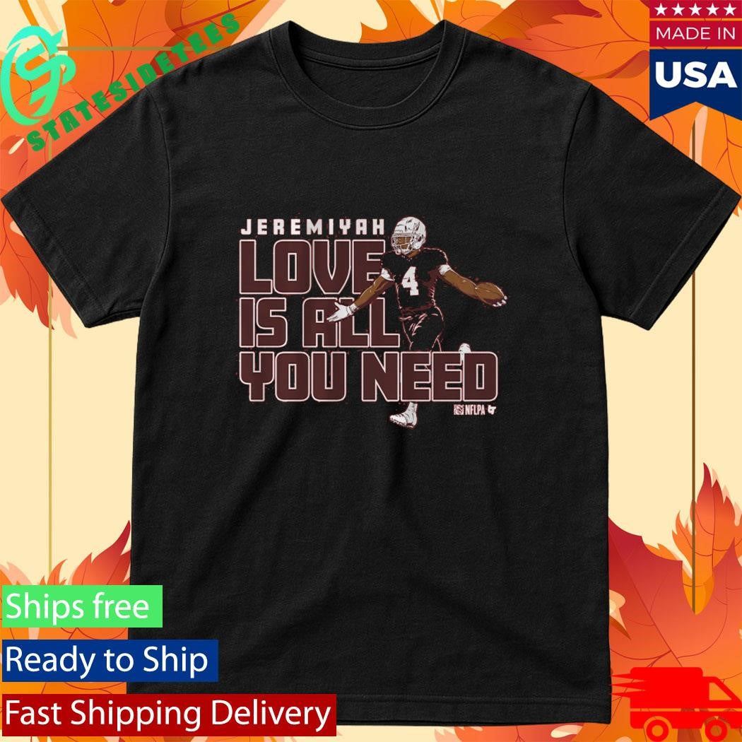Jeremiyah Love Is All You Need Shirt