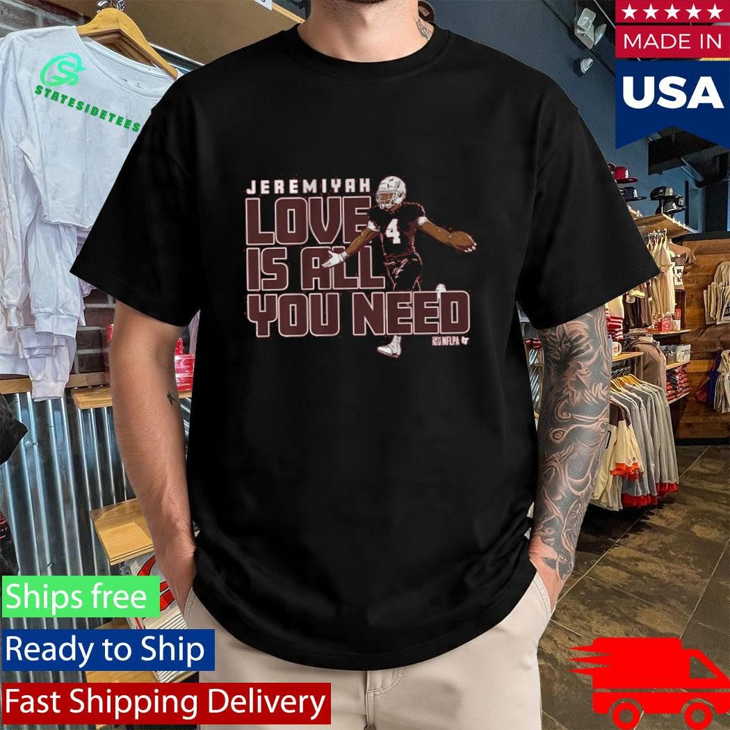 Jeremiyah Love Is All You Need Shirt