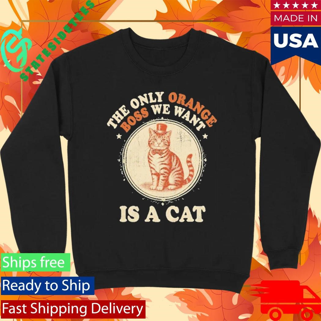 Jimmy Kimmel The Only Orange Boss We Want Is A Cat Shirt