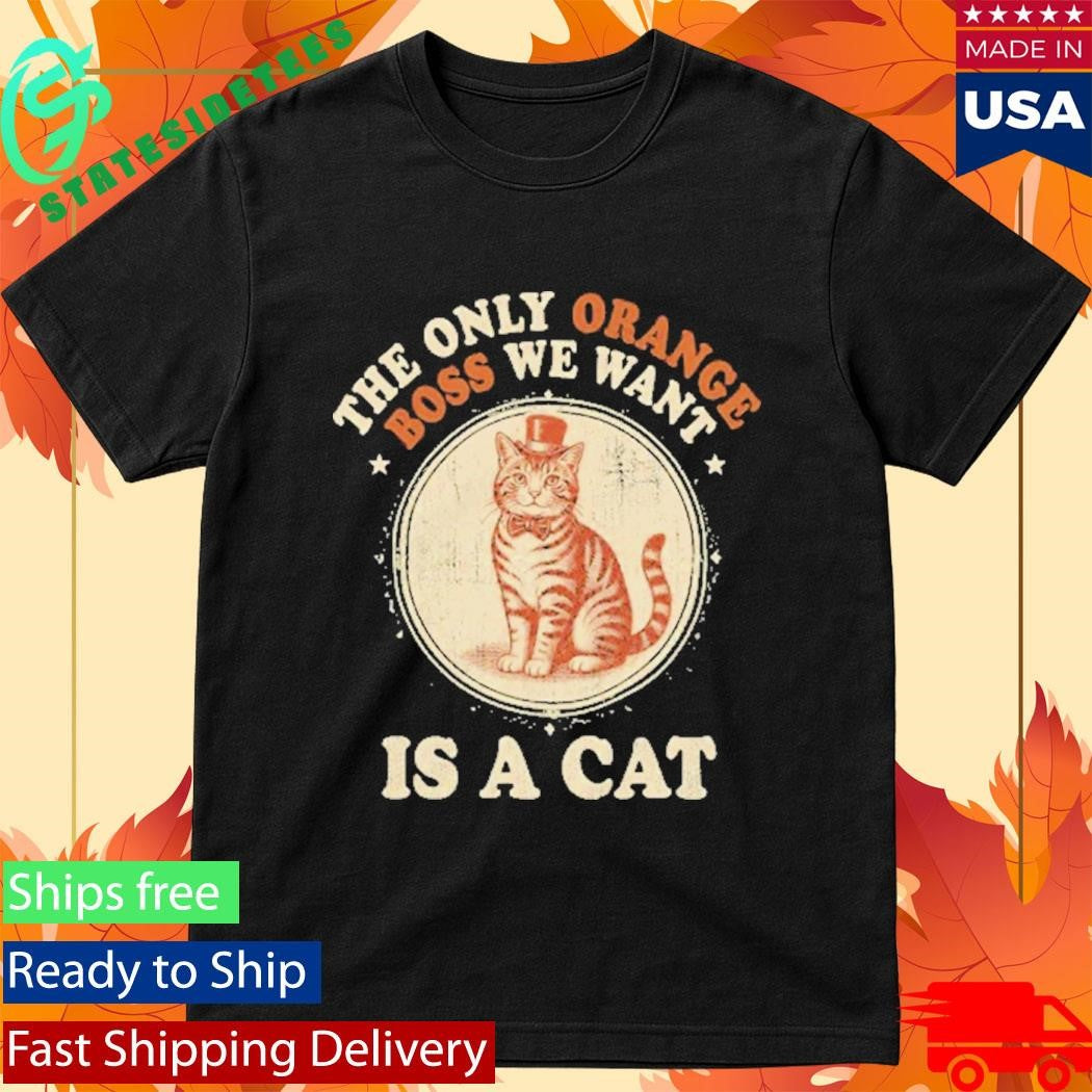 Jimmy Kimmel The Only Orange Boss We Want Is A Cat Shirt